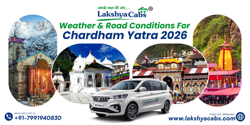 Weather & Road Conditions for Chardham Yatra 2026 - Lakshya cabs