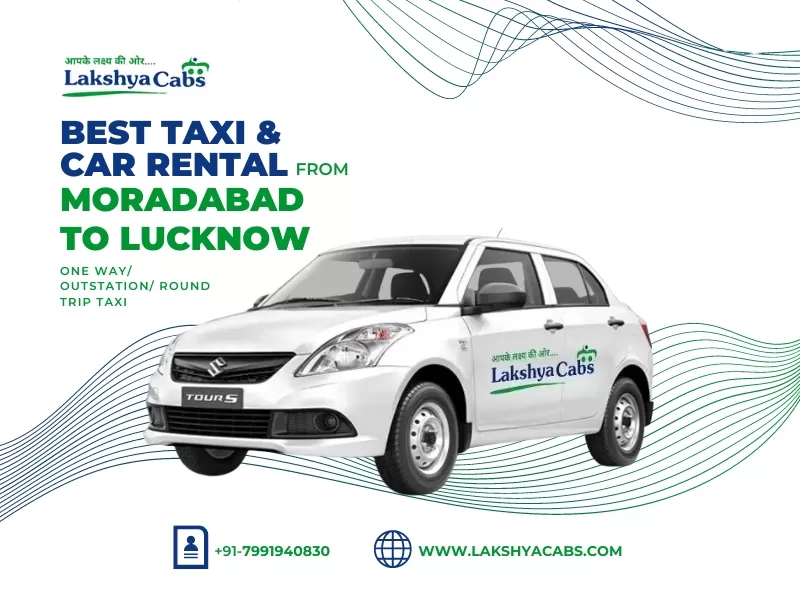 Moradabad to Lucknow Taxi Service